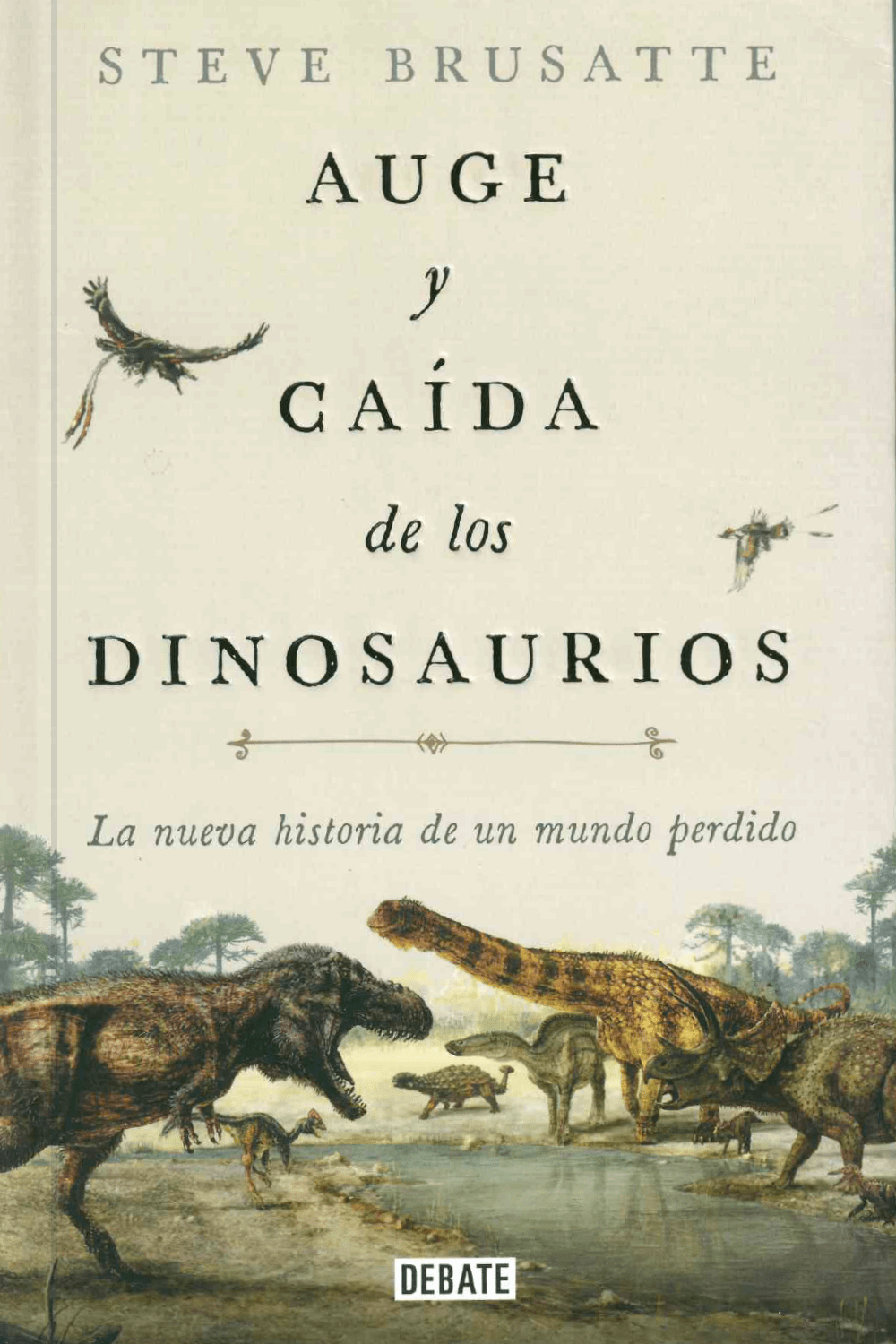 AUGE Y CAIDA DE LOS DINOSAURIOS